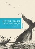 Couverture du livre « Ils ont chassé la baleine basque » de Jean-Louis Guidez aux éditions Atlantica