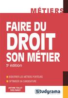 Couverture du livre « Faire du droit son métier (3e édition) » de Antoine Teillet aux éditions Studyrama