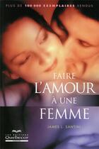 Couverture du livre « Faire l'amour a une femme » de Santini James L. aux éditions Quebecor