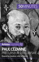 Couverture du livre « Paul Cézanne, précurseur du cubisme : quand la couleur crée la forme » de Delphine Gervais De Lafond aux éditions 50 Minutes