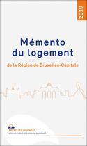 Couverture du livre « Mémento du logement de la région de Bruxelles-Capitale (édition 2019) » de  aux éditions Larcier