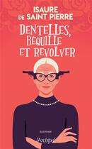 Couverture du livre « Dentelles, béquille et revolver » de Isaure De Saint Pierre aux éditions Archipel
