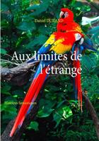Couverture du livre « Aux limites de l'étrange ; histoires fantastiques » de Daniel Durand aux éditions Books On Demand