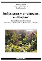 Couverture du livre « Environnement et developpement a madagascar - du plan d'action environnemental a la mise en valeur t » de Bruno Sarrasin aux éditions Karthala
