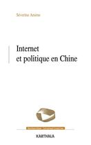 Couverture du livre « Internet et politique en chine » de Arsene Severine aux éditions Karthala