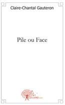 Couverture du livre « Pile ou face » de Claire-Chantal Gaute aux éditions Edilivre