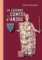 Couverture du livre « La légende des comtes d'Anjou » de Espinay Gustave D' aux éditions Editions Des Regionalismes
