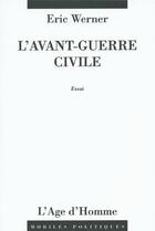 Couverture du livre « L'avant-guerre civile » de Eric Werner aux éditions L'age D'homme