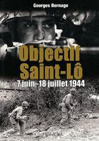 Couverture du livre « Objectif saint-lo 7 juin - 18 juillet 1944 » de G.Bernage aux éditions Heimdal