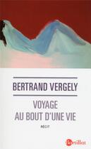 Couverture du livre « Voyage au bout d'une vie » de Bertrand Vergely aux éditions Bartillat