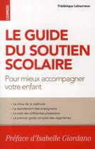 Couverture du livre « Le guide du soutien scolaire ; pour mieux accompagner votre enfant » de Letourneux/Giordano aux éditions L'express