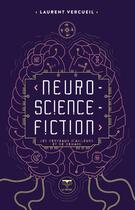 Couverture du livre « Neuro-science-fiction : les cerveaux d'ailleurs et de demain » de Laurent Vercueil et Cedric Bucaille aux éditions Le Belial