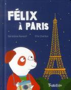 Couverture du livre « Félix à Paris » de Ella Charbon et Geraldine Renault aux éditions Tourbillon