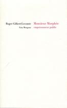 Couverture du livre « Monsieur morphée, empoisonneur public » de Roger Gilbert-Lecomte aux éditions Fata Morgana