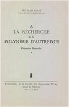 Couverture du livre « À la recherche de la Polynésie d'autrefois t.1 » de William Ellis aux éditions Societe Des Oceanistes
