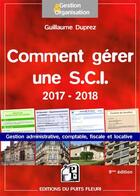 Couverture du livre « Comment gérer une SCI (édition 2017/2018) » de Guillaume Duprez aux éditions Puits Fleuri