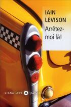 Couverture du livre « Arrêtez-moi là ! » de Iain Levison aux éditions Liana Levi
