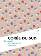 Couverture du livre « Corée du sud : le goût du miracle » de Richard Werly et Sebastien Falletti aux éditions Nevicata