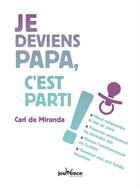 Couverture du livre « Je deviens papa, c'est parti ! » de Carl De Miranda aux éditions Jouvence