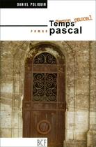 Couverture du livre « Temps pascal » de Daniel Poliquin aux éditions Prise De Parole