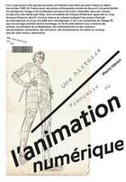 Couverture du livre « Une histoire française de l'animation numérique » de Pierre Henon aux éditions Ensad