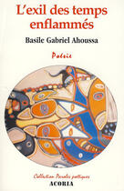 Couverture du livre « Exil des temps enflammés » de Basile Gabriel Ahoussa aux éditions Acoria