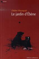 Couverture du livre « Le jardin d'ébène » de Didier Pourquie aux éditions Confluences