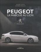 Couverture du livre « Peugeot ; la marque au lion » de Andre Costa aux éditions Ronald Hirle