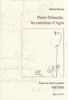 Couverture du livre « Pierre Debauche, les entretiens d'Agen » de Fabrice Pruvost aux éditions Domens