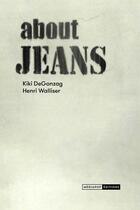 Couverture du livre « About Jeans » de Henri Walliser et Kiki Degonzag aux éditions Mediapop