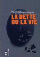 Couverture du livre « La dette ou la vie » de Damien Millet et Eric Toussaint aux éditions Aden Belgique