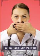 Couverture du livre « Laura baise son patient - histoires erotiques tabou pour adultes » de Rossi Eva aux éditions Tredition