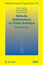 Couverture du livre « Méthodes mathématiques en chimie quantique » de Claude Le Bris et Eric Cances et Yvon Maday aux éditions Springer Verlag