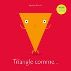 Couverture du livre « Triangle comme ... » de Agnese Baruzzi aux éditions White Star Kids
