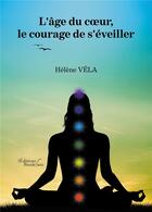 Couverture du livre « L'âge du coeur, le courage de s'éveiller » de Helene Vela aux éditions Baudelaire