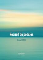 Couverture du livre « Recueil de poésies » de Marie Hugot aux éditions Verone