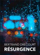 Couverture du livre « Résurgence » de Drecourt Bertrand aux éditions Librinova