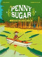 Couverture du livre « Penny Sugar Tome 2 : La sorcière des Everglades » de Pierre Fouillet et Yan Le Gat aux éditions Sarbacane