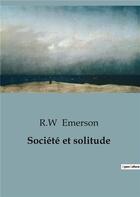 Couverture du livre « Société et solitude » de R.W Emerson aux éditions Shs Editions