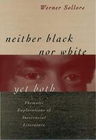 Couverture du livre « Neither Black Nor White Yet Both: Thematic Explorations of Interracial » de Sollors Werner aux éditions Oxford University Press Usa