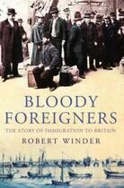 Couverture du livre « Bloody Foreigners » de Winder Robert aux éditions Little Brown Book Group Digital