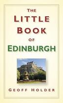 Couverture du livre « The Little Book of Edinburgh » de Holder Geoff aux éditions History Press Digital