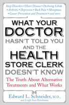 Couverture du livre « What Your Doctor Hasn't Told You and the Health-Store ClerkDoesn't Kno » de Schneider Edward aux éditions Penguin Group Us