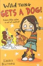 Couverture du livre « WILD THING GETS A DOG ! » de Emma Barnes aux éditions Scholastic