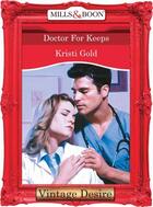 Couverture du livre « Doctor For Keeps (Mills & Boon Desire) » de Kristi Gold aux éditions Mills & Boon Series