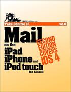 Couverture du livre « Take control of mail on the iPad, iPhone, and iPod touch » de Joe Kissell aux éditions Tidbits Publishing Inc