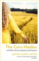 Couverture du livre « THE CORN MAIDEN » de Joyce Carol Oates aux éditions Head Of Zeus