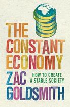 Couverture du livre « The Constant Economy » de Goldsmith Zac aux éditions Atlantic Books Digital