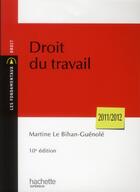 Couverture du livre « Droit du travail (édition 2011/2012) » de Martine Le Bihan-Guénolé aux éditions Hachette Education