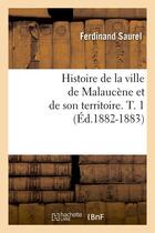 Couverture du livre « Histoire de la ville de Malaucène et de son territoire. T. 1 (Éd.1882-1883) » de Saurel Ferdinand aux éditions Hachette Bnf